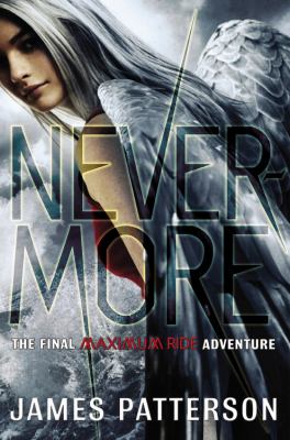 Nevermore - the final Maximum Ride adventure (Maximum Ride #8)