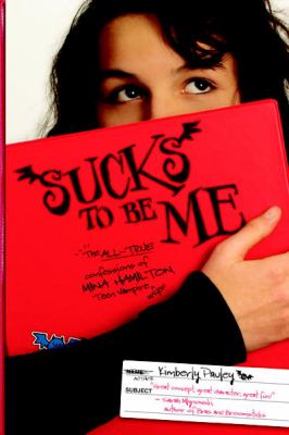 Sucks to be me : the all-true confessions of Mina Hamilton, teen vampire (maybe)