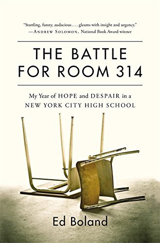 The battle for Room 314 : my year of hope and despair in a New York City high school