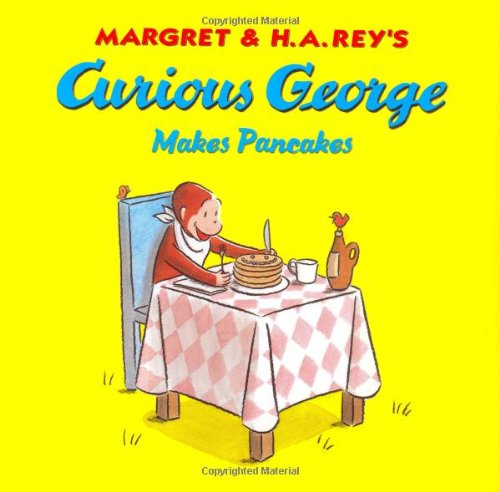 Margaret & H.A. Rey's Curiuos George makes pancakes