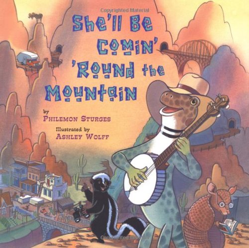 She'll be comin' 'round the mountain : by Philemon Sturges ; illustrated by Ashley Wolff.