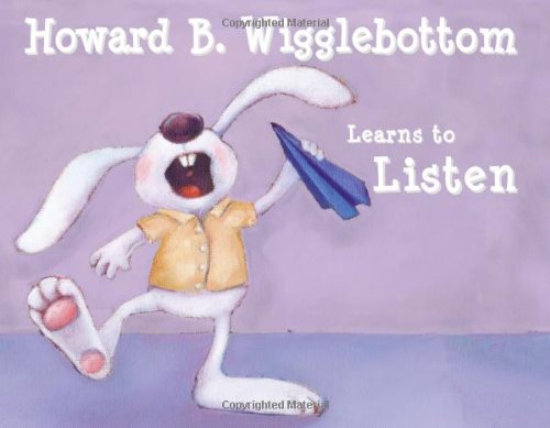 Howard B. Wigglebottom learns to listen