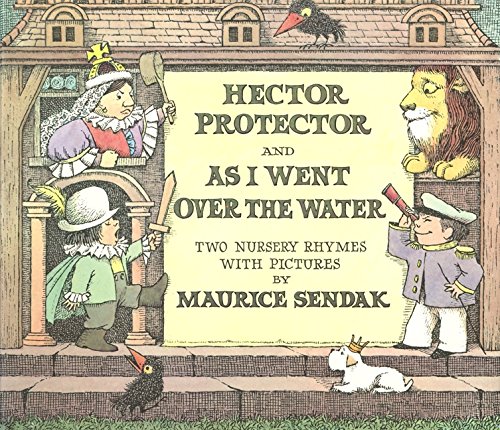 Hector Protector ; : and, As I went over the water : two nursery rhymes with pictures