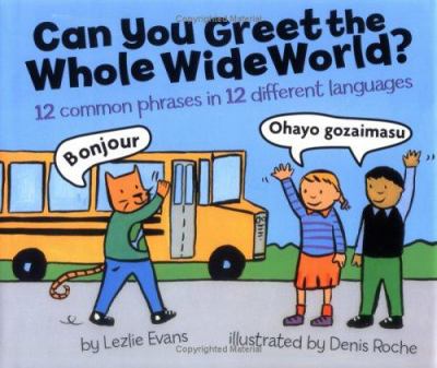 Can you greet the whole wide world? : 12 common phrases in 12 different languages