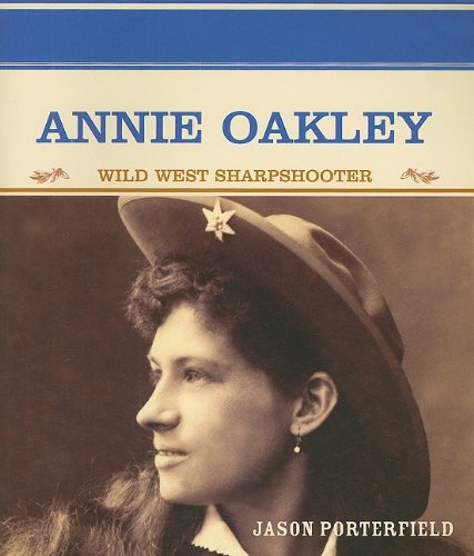 Annie Oakley, Wild West sharpshooter /