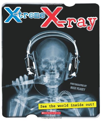 X-treme X-ray : See the World Inside Out!.