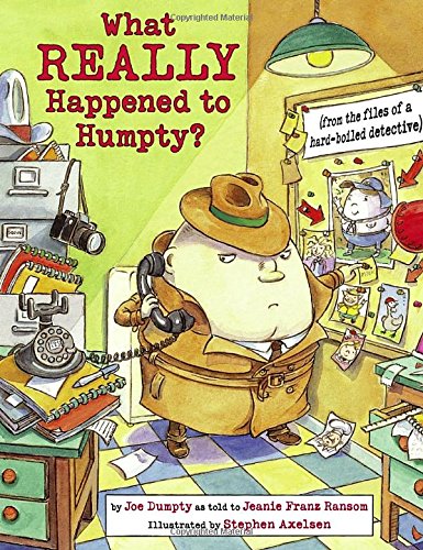 What really happened to Humpty? : from the files of a hard-boiled detective