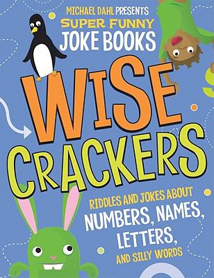 Wisecrackers : riddles and jokes about numbers, names, letters, and silly words