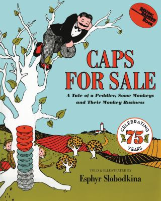 Caps for sale : a tale of a peddler, some monkeys, and their monkey business