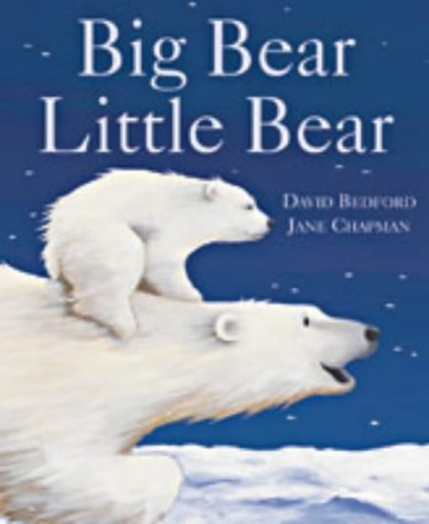 Big Bear Little Bear : by David Bedford ; illustrations by Jane Chapman.