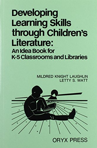Developing learning skills through children's literature : an idea book for K-5 classrooms and libraries