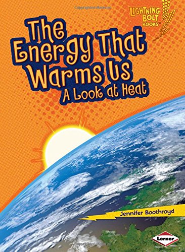The energy that warms us : a look at heat /