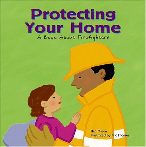 Protecting your home : a book about firefighters