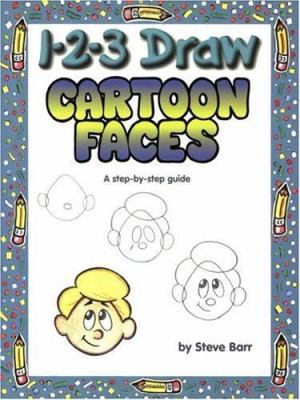 1-2-3 draw cartoon faces : a step-by-step guide