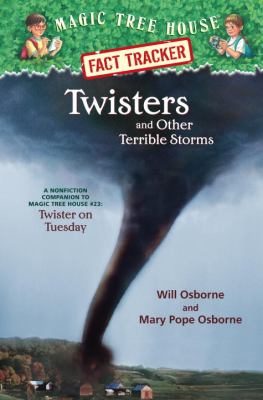Twisters and other terrible storms : a nonfiction companion to Magic tree house #23, Twister on Tuesday