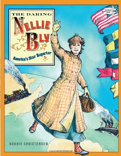 The daring Nellie Bly : America's star reporter