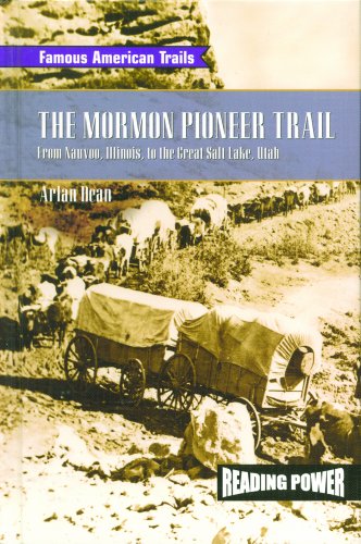 The Mormon pioneer trail : from Nauvoo, Illinois, to the Great Salt Lake, Utah