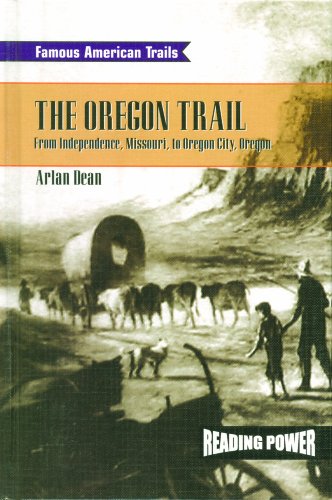 The Oregon Trail : from Independence, Missouri, to Oregon City, Oregon