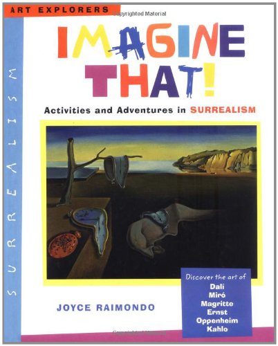 Imagine that! : activities and adventures in surrealism