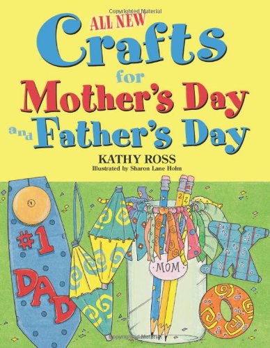 All new crafts for Mother's Day and Father's Day