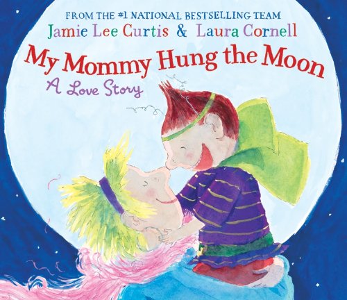 My mommy hung the moon : a love story