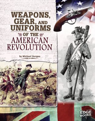 Weapons, gear, and uniforms of the American Revolution