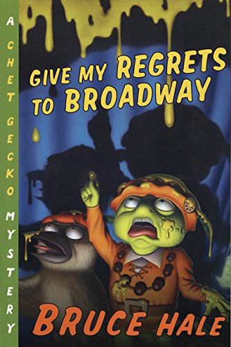 Give my regrets to Broadway : from the tattered casebook of Chet Gecko, private eye