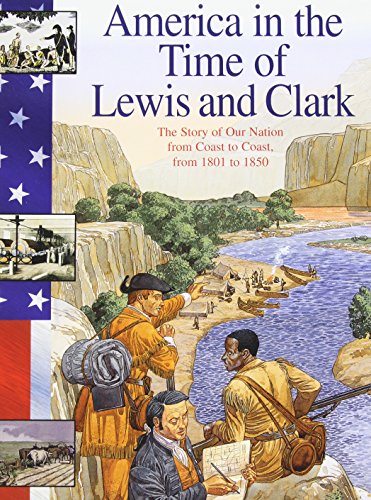 America in the time of Lewis and Clark : 1801 to 1850