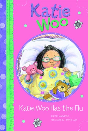 Katie Woo has the flu