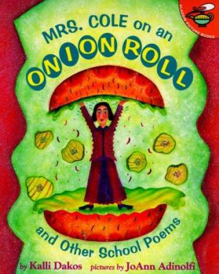 Mrs. Cole on an onion roll, and other school poems