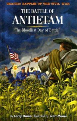 The Battle of Antietam : "the bloodiest day of battle" /