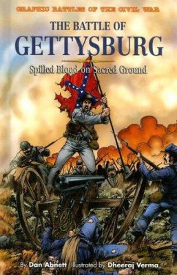 The Battle of Gettysburg : spilled blood on sacred ground
