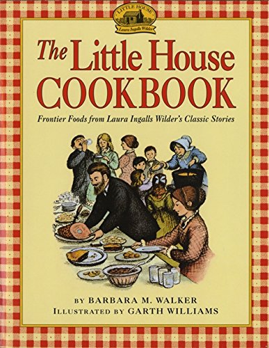 The Little house cookbook : frontier foods from Laura Ingalls Wilder's classic stories