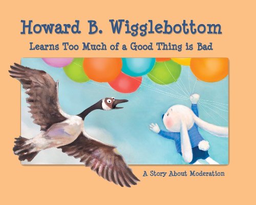 Howard B. Wigglebottom learns too much of a good thing is bad