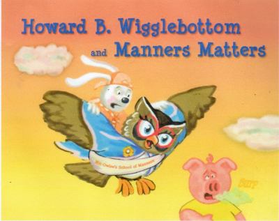 Howard B. Wigglebottom and manners matters