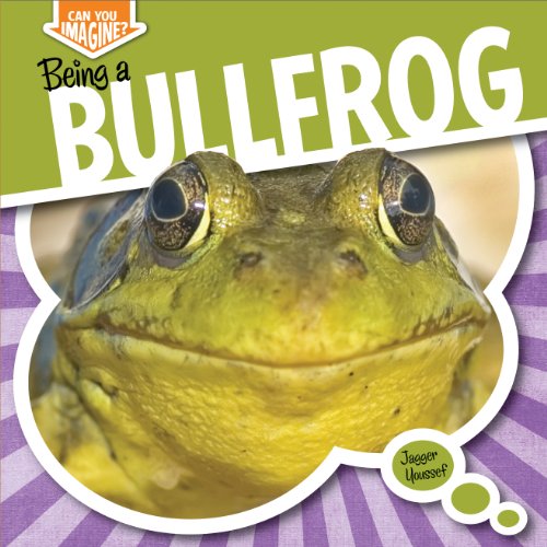 Being a bullfrog