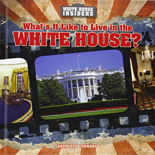 What's it like to live in the White House?