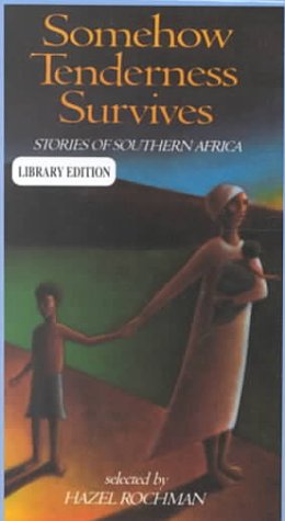 Somehow tenderness survives : stories of southern Africa.