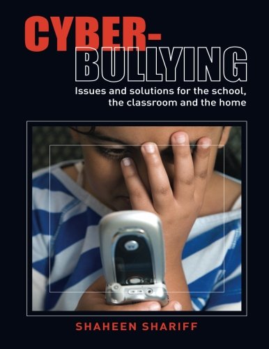 Cyber-bullying : issues and solutions for the school, the classroom and the home