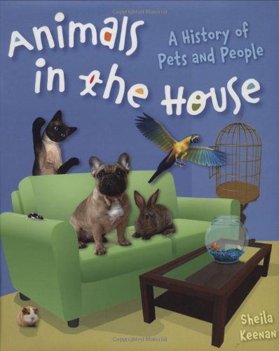 Animals in the house : a history of pets and people