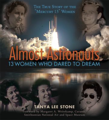 Almost astronauts : 13 women who dared to dream /