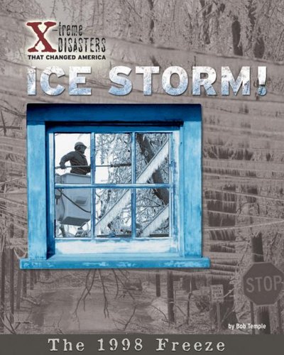 Ice storm! : the 1998 freeze