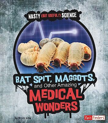 Bat spit, maggots, and other amazing medical wonders