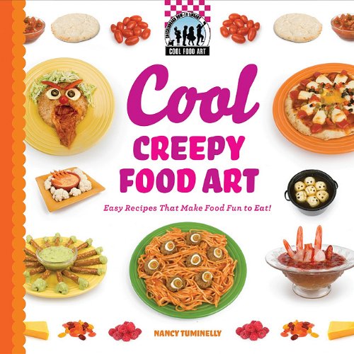 Cool creepy food art : easy recipes that make food fun to eat!