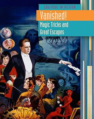 Vanished! : magic tricks and great escapes