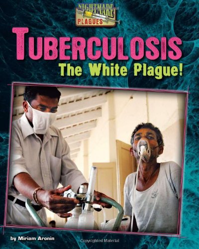 Tuberculosis : the white plague!