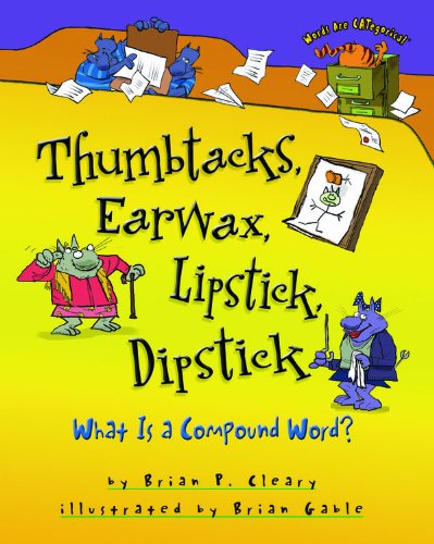 Thumbtacks, earwax, lipstick, dipstick : what is a compound word?