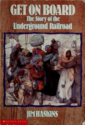 Get on board : the story of the Underground Railroad.