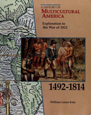 Exploration to the War of 1812 : 1492-1814