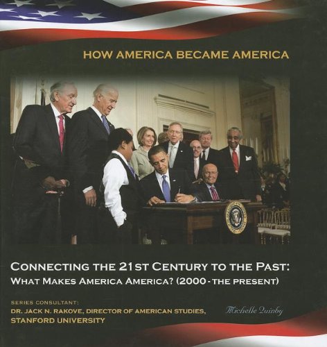 Connecting the 21st century to the past : what makes America America? ( 2000-the present)